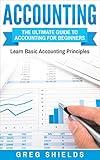 Accounting: The Ultimate Guide to Accounting for Beginners – Learn the Basic Accounting Principles
