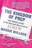 The Kingdom of Prep: The Inside Story of the Rise and (Near) Fall of J.Crew―The Epic Tale of American Fashion Style and Retail Evolution
