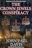 The Crown Jewels Conspiracy: Book one in the gripping action-packed covert ops military thriller series (The White Hart 1)