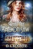 What the Moon Saw: A Historical Time-Travel Romance
