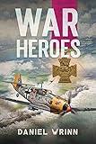 War Heroes: World War II Adventures during the Fall of France (John Archer Series Book 1)