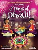 Let's Celebrate 5 Days of Diwali! (Maya & Neel's India Adventure Series, Book 1)