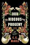 Our Hideous Progeny: A Novel