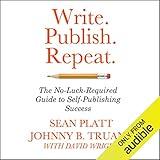 Write. Publish. Repeat.: The No-Luck Guide to Self-Publishing Success