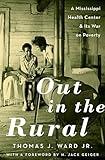 Out in the Rural: A Mississippi Health Center and Its War on Poverty