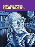 The Life After Death Project 1