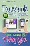 Facebook Party Secrets of a Million Dollar Party Girl (Direct Sales Success Secrets)