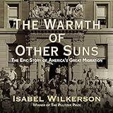 The Warmth of Other Suns: The Epic Story of America's Great Migration