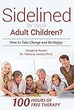 Sidelined By your Adult Children?: How to Take Charge and Be Happy