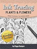 Ink Tracing Plants and Flowers: Draw to Reveal the Hidden Image (Kindle Scribe Only) (Ink Tracing Coloring Books)