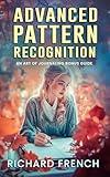 Advanced Pattern Recognition: An Art of Journaling Bonus Guide (Journaling Mastery Series: Theory & Practice Book 4)