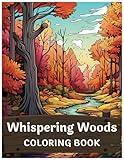 Whispering Woods: Tranquil Nature Coloring Book with Botanical Flowers, Detailed Landscapes, Outdoor Animals, Therapeutic Waterfalls, and Beautiful Scenery | Coloring Book For Grown-ups