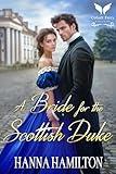 A Bride for the Scottish Duke: A Historical Regency Romance Novel (The Gentleman's Vow Book 5)
