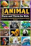 Fun Animal Facts and Trivia For Kids: Over 1000 Fascinating Animal Facts for Kids 8 and Older | 250 Fun Trivia Questions and Answers for Kids