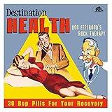 Destination Health: Doc Feelgood's Rock Therapy 30 Bop Pills For YourRecovery (Various Artists)