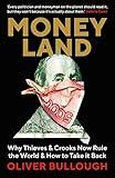 Moneyland: Why Thieves And Crooks Now Rule The World And How To Take It Back