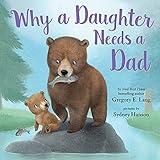 Why a Daughter Needs a Dad: Celebrate Your Father Daughter Bond with this Special Picture Book! (Always in My Heart)