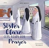Sister Clare Gets Ready for Prayer