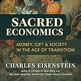 Sacred Economics: Money, Gift, and Society in the Age of Transition