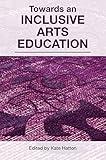 Towards an Inclusive Arts Education