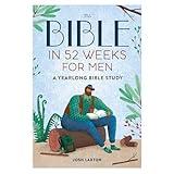 The Bible in 52 Weeks for Men: A Yearlong Bible Study