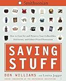 Saving Stuff: How to Care for and Preserve Your Collectibles, Heirlooms, and Other Prized Possessions
