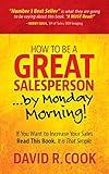 How To Be A GREAT Salesperson...By Monday Morning!