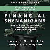 Financial Shenanigans (Fourth Edition): How to Detect Accounting Gimmicks & Fraud in Financial Reports
