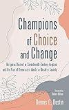 Champions of Choice and Change: Religious Dissent in Seventeenth-Century England and the Rise of Democratic Ideals in Western Society