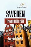 Sweden Travel Guide 2026: Discover Stockholm, Lapland and the Archipelago with Nature, Culture and Local Secrets for Smart Travelers