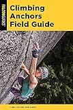 Climbing Anchors Field Guide (How To Climb Series)