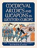 Medieval Armies and Weapons in Western Europe: An Illustrated History