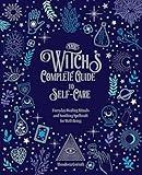 The Witch's Complete Guide to Self-Care: Everyday Healing Rituals and Soothing Spellcraft for Well-Being (Witch’s Complete Guide)