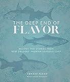 The Deep End of Flavor: Recipes and Stories from New Orleans' Premier Seafood Chef