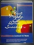 Fast Meals & Quick Snacks: A Cookbook for Teens