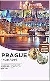 Prague Travel Guide: A Local's Guidebook to Visiting Prague: Insider Tips on the Best Places to Eat, Stay, and Explore