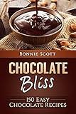 Chocolate Bliss: 150 Easy Chocolate Recipes: A Chocolate Cookbook - Cookies, Cakes, Bars, Candy, Brownies, Pies