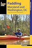 Paddling Maryland and Washington, DC: A Guide to the Area's Greatest Paddling Adventures (Paddling Series)