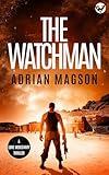 THE WATCHMAN an action-packed, high-octane thriller (The Lone Mercenary Book 1)