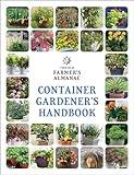 The Old Farmer’s Almanac Container Gardener’s Handbook (Gardener's Handbooks, 3)
