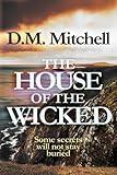 The House of the Wicked (a psychological thriller combining mystery, murder, crime and suspense)