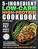 5-Ingredient Low-Carb High-Protein Cookbook: Easy Healthy Low-Carb Diet Recipes For Two (5-Ingredient Cookbooks For Two)
