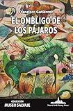 El ombligo de los pájaros (COLECCIÓN MUSEO SALVAJE) (Spanish Edition)