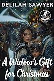 A Widow’s Gift for Christmas: A Historical Western Romance Novel (Love and Valor on the Frontier)