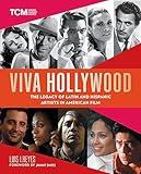 Viva Hollywood: The Legacy of Latin and Hispanic Artists in American Film (Turner Classic Movies)