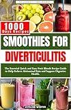 SMOOTHIES FOR DIVERTICULITIS: The Essential Quick and Easy Fruit Blends Recipe Guide to Help Relieve Abdominal Pain and Support Digestive Health. (Diverticulitis cookbooks)