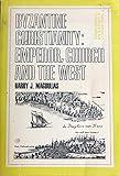 Byzantine Christianity: Emperor, Church and the West [Rand McNally European History Series]