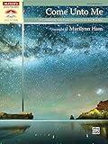 Come Unto Me: 10 Comforting Solo Piano Arrangements for Worship, Advanced Piano (Sacred Performer Collections)