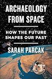 Archaeology from Space: How the Future Shapes Our Past