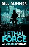 Lethal Force: Axel Blaze Crime Action Thriller Book 2 (Axel Blaze Thriller)